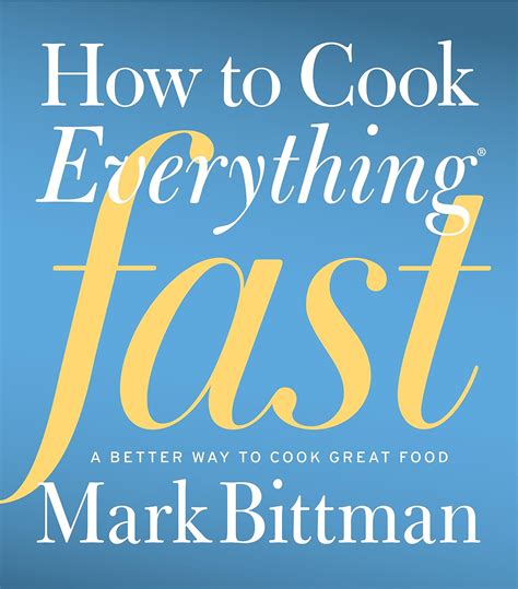 how to cook everything fast a better way to cook great food Epub