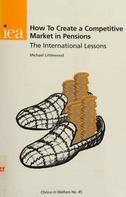 how to create a competitive market in pensions the international lessons choice in welfare Doc