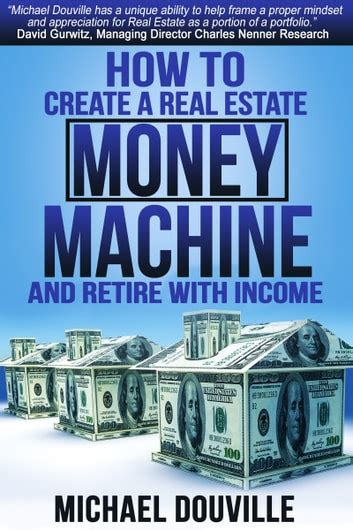 how to create a real estate money machine and retire with income Doc