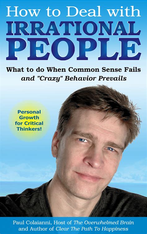 how to deal with irrational people what to do when common sense fails and crazy behavior prevails Kindle Editon