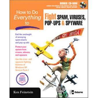 how to do everything to fight spam viruses pop ups and spyware PDF