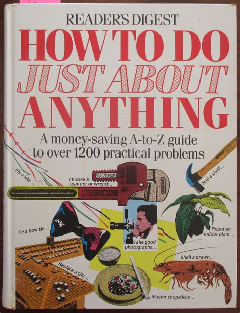 how to do just about anything a money saving a to z guide to over 1 200 practical problems Reader