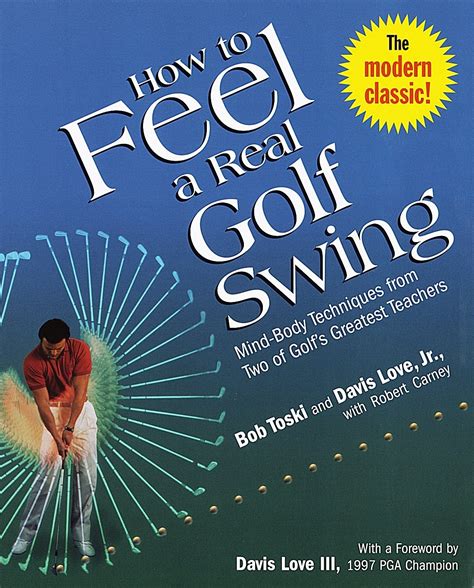 how to feel a real golf swing mind body techniques from two of golfs greatest teachers Kindle Editon