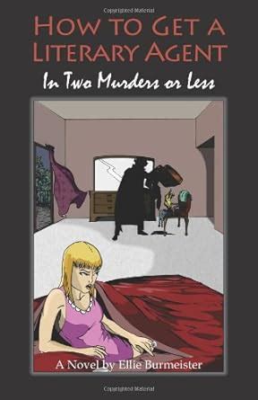 how to get a literary agent in two murders or less Kindle Editon