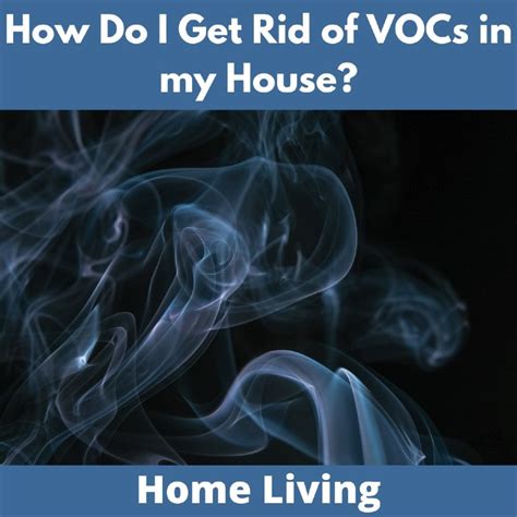 how to get rid of vocs in house