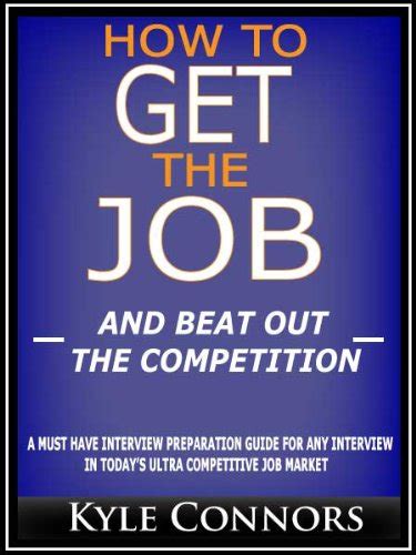 how to get the job and beat out the competition a must have interview preparation guide for any interview in todays Reader