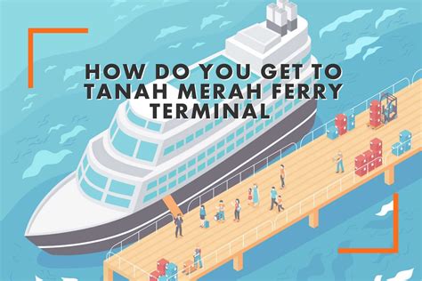 how to get to tanah merah ferry terminal