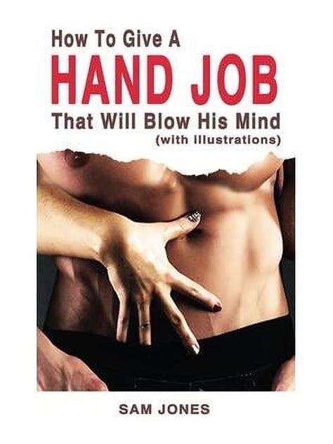 how to give a hand job that will blow his mind with illustrations PDF