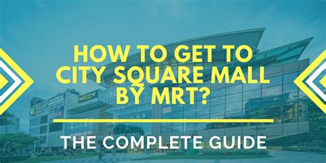 how to go to city square mall by mrt