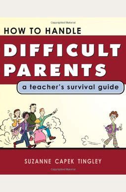 how to handle difficult parents a teachers survival guide Doc