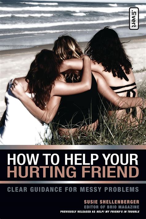 how to help your hurting friend advice for showing love when things get tough Epub