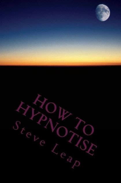 how to hypnotise stage street and therapy steve leap hypnosis book 1 Doc