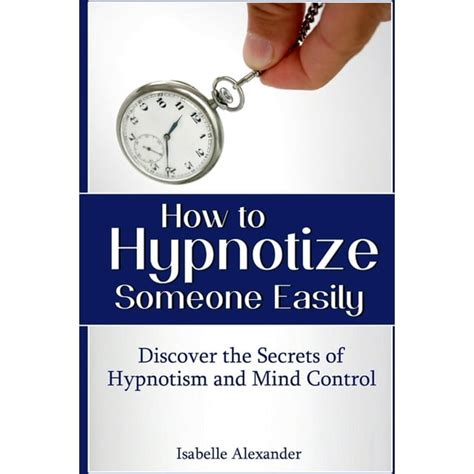 how to hypnotize someone easily discover the secrets of hypnotism and mind control PDF