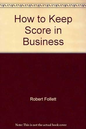 how to keep score in business by robert jr follett PDF