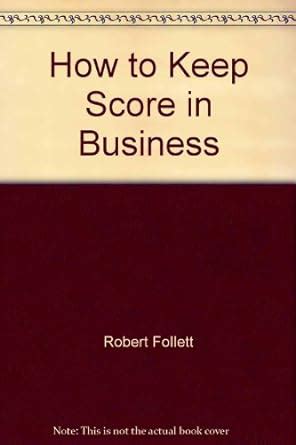 how to keep score in business by robert jr follett PDF