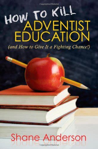 how to kill adventist education and how to give it a fighting chance Doc