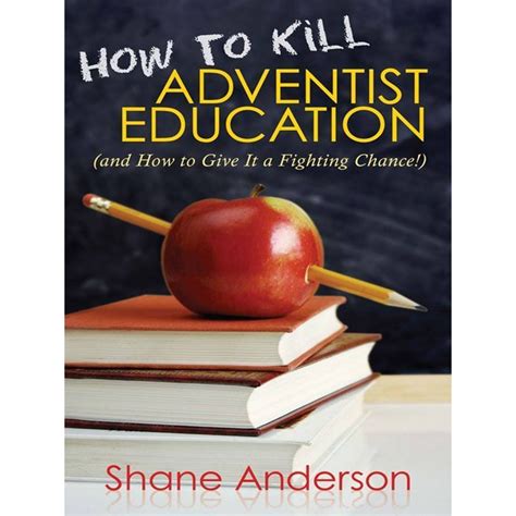 how to kill adventist education how to kill adventist education Kindle Editon