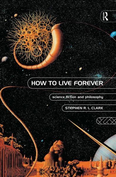 how to live forever science fiction and philosophy Doc