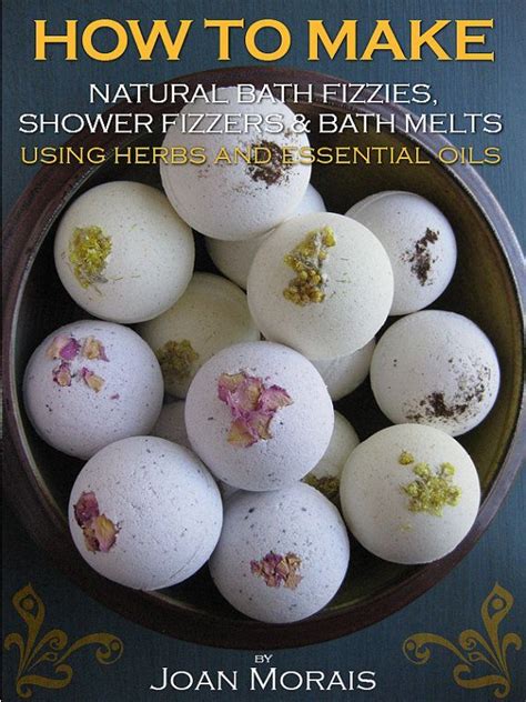 how to make natural bath fizzies shower fizzers and bath melts using herbs and essential oils Doc