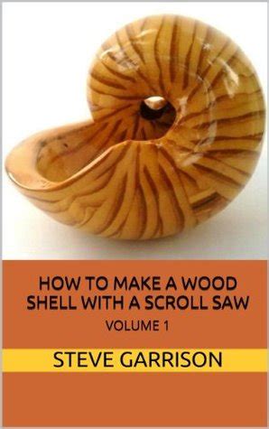 how to make wood shells with a scroll saw volume 1 PDF