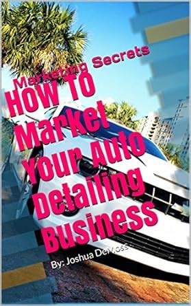 how to market your auto detailing business by joshua demoss PDF
