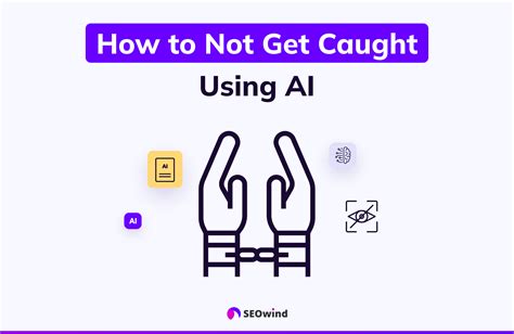 how to not get caught using ai