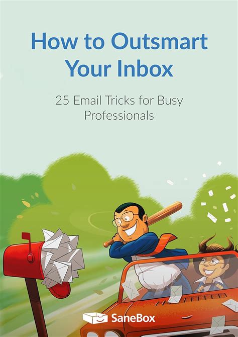 how to outsmart your inbox 25 email tricks for busy professionals PDF