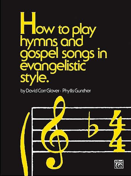 how to play hymns and gospel songs in evangelistic style Reader