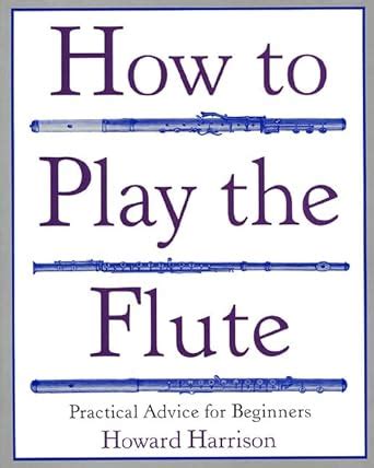 how to play the flute everything you need to know to play the flute Epub