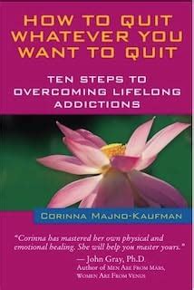 how to quit whatever you want to quit ten steps to overcoming lifelong addictions Reader