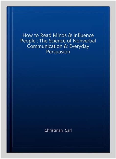 how to read minds and influence people the science of nonverbal communication and everyday persuasion PDF