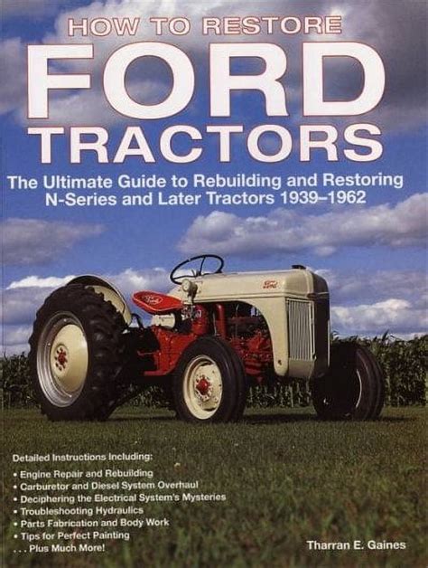 how to restore ford tractors the ultimate guide to rebuilding and restoring n series and later tractors 1939 Kindle Editon