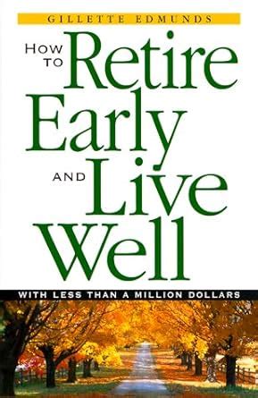 how to retire early and live well with less than a million dollars Reader