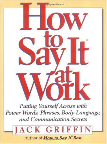 how to say it at work putting yourself across with power words phrases body language and communication secrets Epub