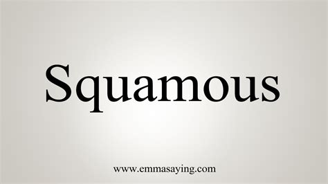 how to say squamous