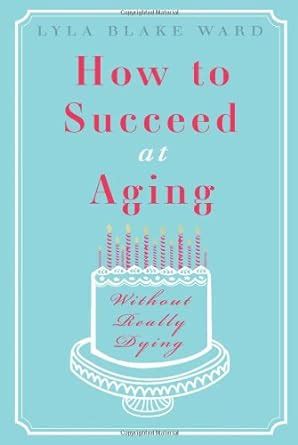 how to succeed at aging without really dying PDF