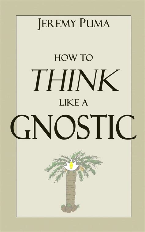 how to think like a gnostic essays on a gnostic worldview PDF
