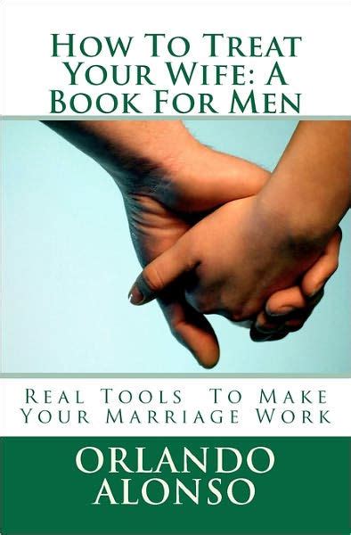 how to treat your wife a book for men Doc