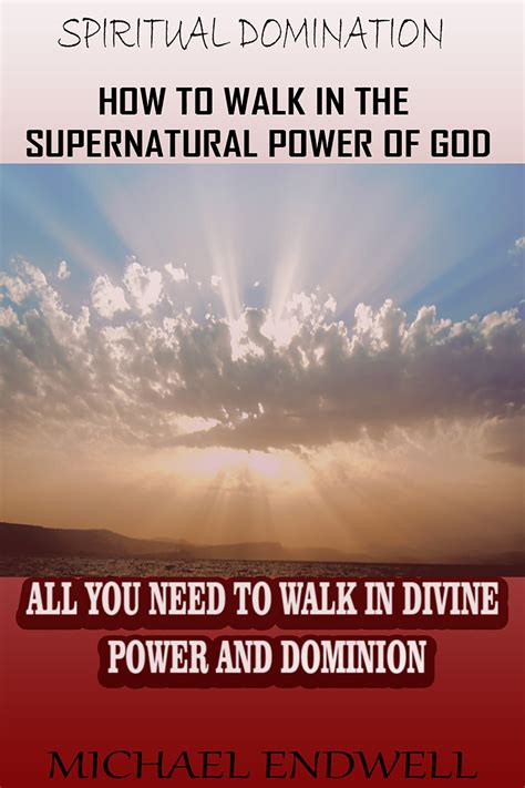 how to walk in the supernatural power of god Reader