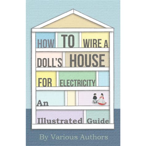 how to wire a dolls house for electricity an illustrated guide Doc