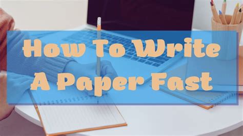 how to write a paper fast