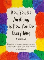 how you do anything is how you do everything a workbook Reader