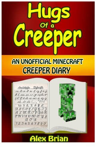 hugs of a creeper an unofficial minecraft creeper diary diary of a minecraft creeper book 1 Kindle Editon