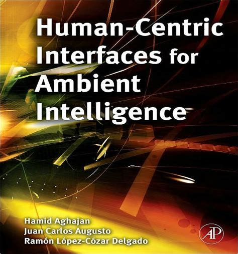 human centric interfaces for ambient intelligence human centric interfaces for ambient intelligence Reader