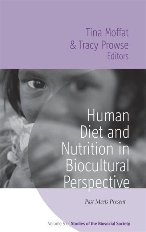 human diet and nutrition in biocultural perspective human diet and nutrition in biocultural perspective Doc