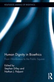 human dignity in bioethics from worldviews to the public square Epub