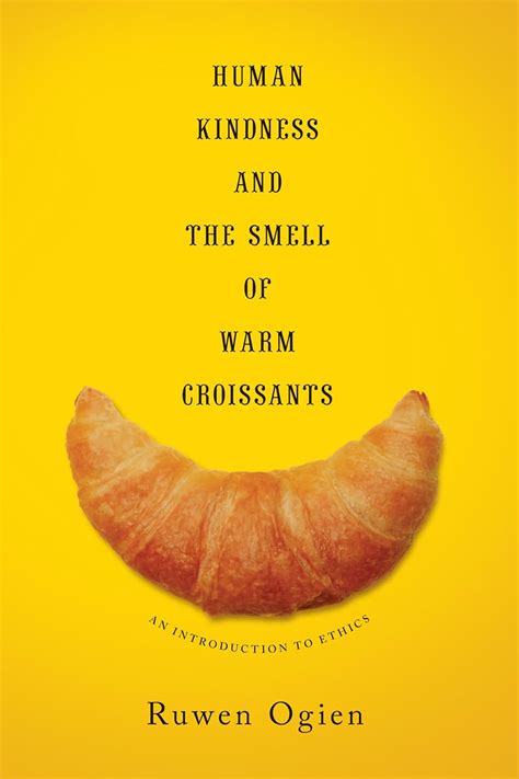 human kindness and the smell of warm croissants an introduction to ethics PDF