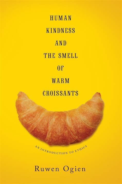 human kindness and the smell of warm croissants an introduction to ethics PDF