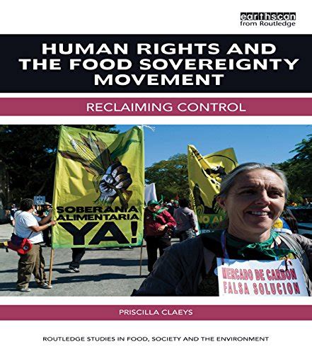 human rights and the food sovereignty movement reclaiming control routledge studies in food society and the Kindle Editon