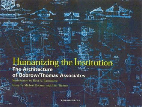 humanizing the institution the architecture of bobrow or thomas associates Reader